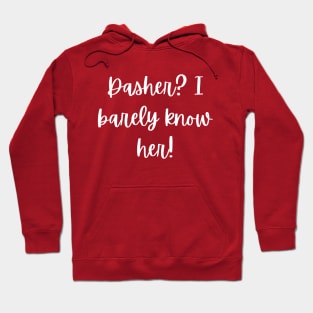 Christmas T-shirt - Dasher? I barely know her! Hoodie